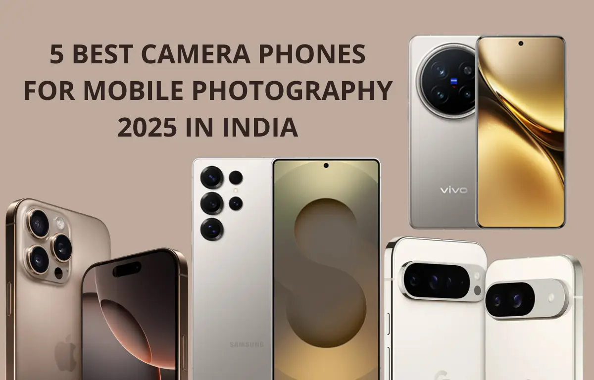 5 Best Camera Phones for Mobile Photography 2025 in India